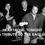“Rock with the Eagles" - Heartache Tonight - Tribute Band – Dinner and Concert